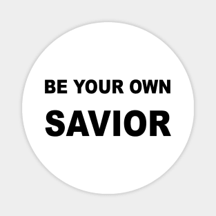 Be Your Own Savior Magnet